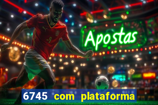 6745 com plataforma de jogos